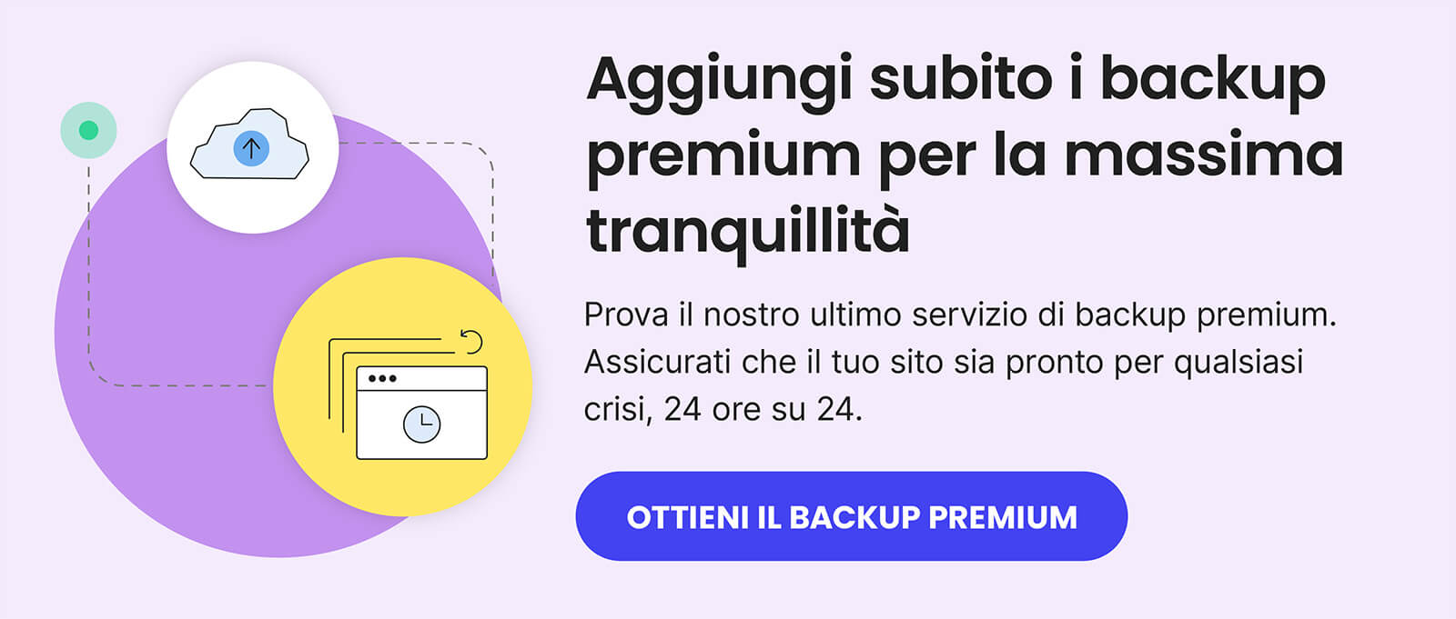 Banner per il backup premium di SiteGround. Il titolo dice "aggiungi subito i backup premium per la massima tranquillità". Il bottone indica "Ottieni il backup premium"