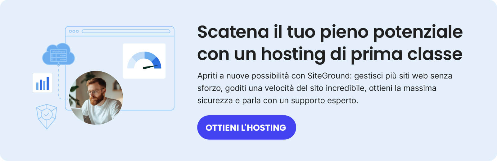 Banner per l'hosting di SiteGround. Il titolo dice "Scatena il tuo pieno potenziale con un hosting di prima di classe". Il bottone dice "Ottieni l'hosting"