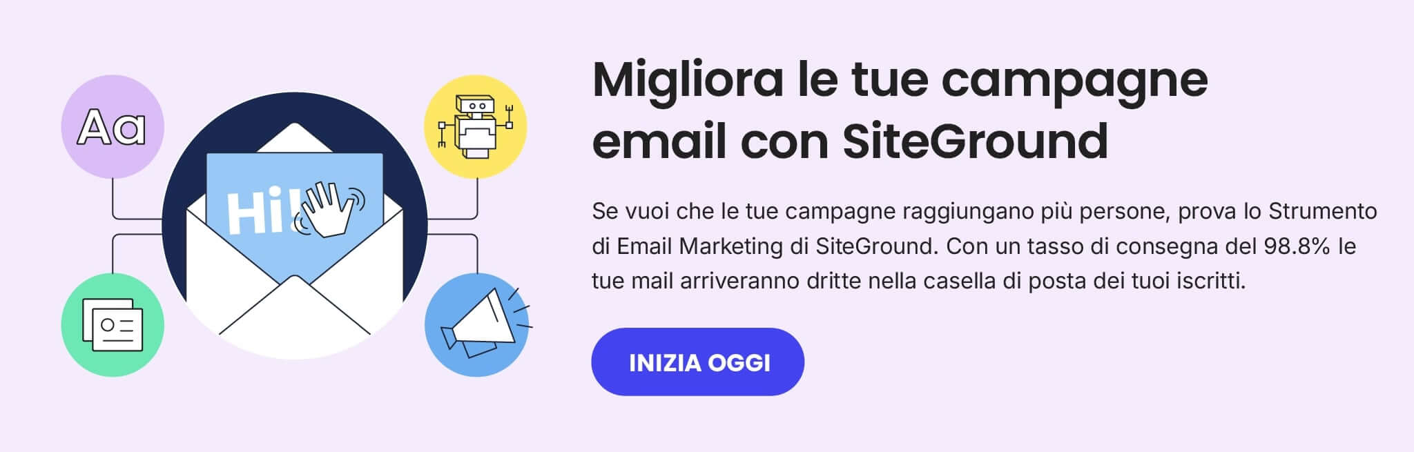 banner promozionale per l'email marketing di SiteGround, con un tasso di consegna del 98,8%.
La CTA invita ad iniziare oggi